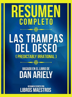 cover image of Resumen Completo--Las Trampas Del Deseo (Predictably Irrational)--Basado En El Libro De Dan Ariely